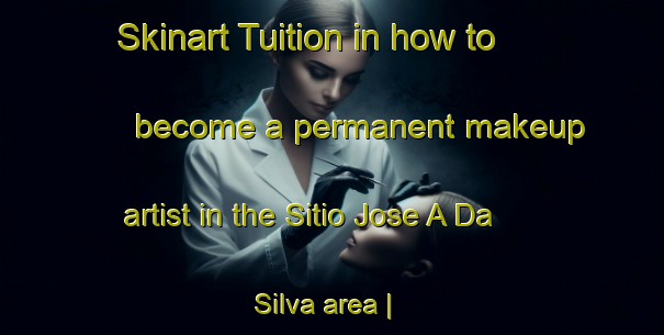 Skinart Tuition in how to become a permanent makeup artist in the Sitio Jose A Da Silva area | PermanentmakeupTraining | PermanentmakeupClasses | SkinartTraining-Brazil